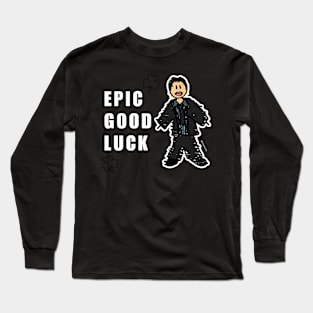 Epic Good Luck Hoffman Long Sleeve T-Shirt